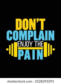 Don't Complain Enjoy The Pain Typography Design For T Shirt