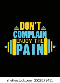 Don't Complain Enjoy The Pain Typography Design For T Shirt