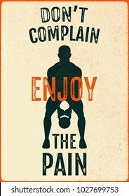 Don't complain enjoy the pain. Workout and Fitness Gym Design Element Concept. Creative Stamped Sport Custom Vector Sign On Grunge Texture Background