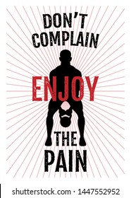 Don't complain enjoy the pain. Workout and Fitness Gym Design Element Concept. Creative Stamped Sport Custom Vector Sign On Grunge Texture Background