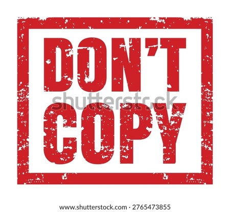 Don't Copy Red Grungy Square Rubber Stamp For Copyright Warning And Restricted Document Access Control
