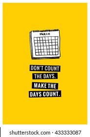 Don't Count the Days; Make the Days Count (Calendar Hand Drawn Illustration Vector Quote Design)