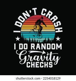 I Don't Crash I Do Random Gravity Checks Mountain Biking