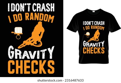 I Don't Crash I Do Random Gravity Checks T-Shirt