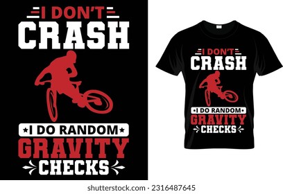 I Don't Crash I Do Random Gravity Checks Mountain Biking T-Shirt