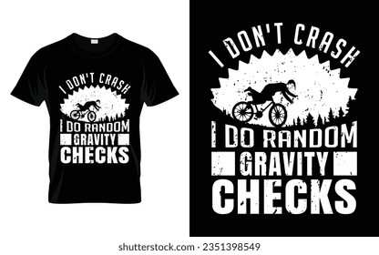 I Don't Crash I Do Random Gravity Checks Funny cycle riding vector graphic t-shirt design