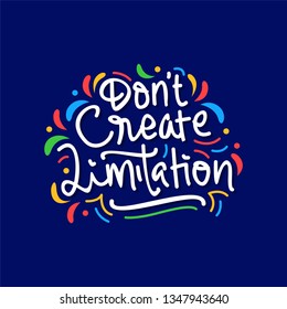 don't create limitation hand drawn lettering inspirational and motivational quote