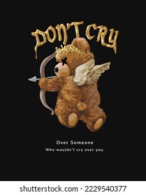 don't cry golden slogan with bear doll love angel in olive crown vector illustration on black background 