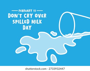 Don't Cry Over Spilled Milk Day. February 11. Blue background. Eps 10.