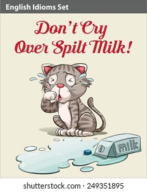 Don't Cry Over Spilt Milk Idiom Showing A Crying Cat