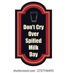 Don't Cry Over Spilt Milk Day label, vector illustration