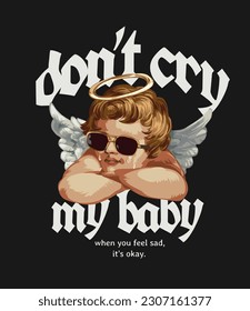 don't cry slogan with antique baby angel crying in sunglases vector illustration on black background