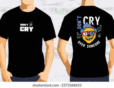 Don't cry typography design, front and back t-shirt graphic design vector
