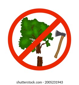 Dont cut down trees sign isolated on white background. Save our trees symbol. Save forest icon. Tree felling forbid emblem. Stop the destruction of wildlife. Stock vector illustration