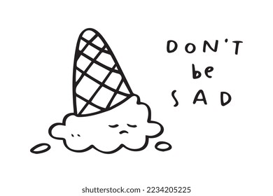 Don't de sad motivational word with sad ice cream character illustration