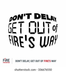 Don't Delay, Get out of Fire's Way. Fire Prevention Poster Design