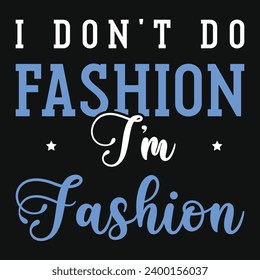 I don't do fashion typography tshirt design 