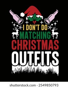 
I DON'T DO MATCH CHRISTMAS OUTFITS TSHIRT DESIGN