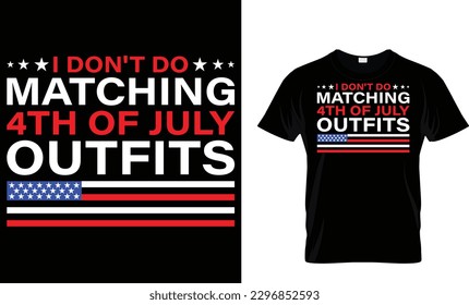 
I don't do matching 4th of july outfits T-Shirt deaign template