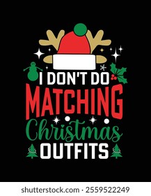 I DON'T DO MATCHING CHRISTMAS OUTFITS TSHIRT DESIGN