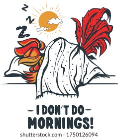 i don't do morning. cock said i don't do morning. a cock is sleeping