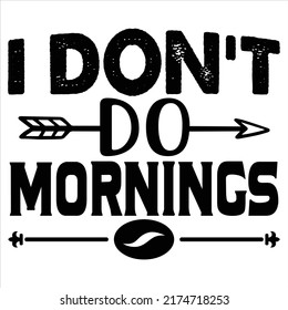 I Don't Do Mornings, Vector File.