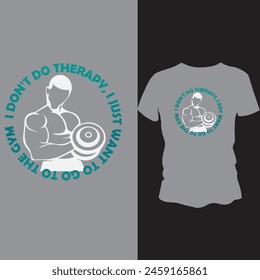 I don't do therapy, I just want to go to the gym, t shirt design white