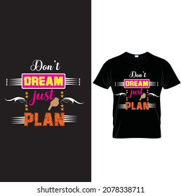 don't dream just plan text message t shirt vector