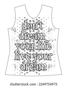 Don't dream your life live your dream , slogan lovely graphic design and cute flowers graphic design print for tee and t shirt and fabric
