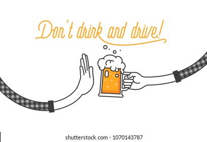 Don't drink and drive! Be a responsible driver. Drunk driving is not allowed in most countries. Each hand is holding a glass of beer and the other stops him drinking. Stop sign vector illustration