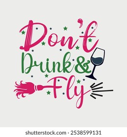 Don't Drink and Fly Eps- Funny Witchy Halloween Design, Scary Cute Don't Drink and Fly Printable Vector, Scary Halloween Clipart, Halloween Graphics, Spooky Character Illustration