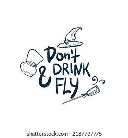 don't drink and fly halloween design vector concept saying lettering hand drawn shirt quote line art simple monochrome