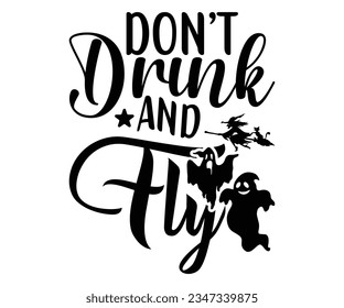 don't drink and fly inspirational quotes, Halloween t-shirt design, illustration typography,vector design.