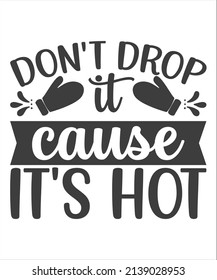 Don't drop it cause it's hot kitchen slogan inscription. Vector kitchen quotes. Illustration for prints on t-shirts and bags, posters, cards. Isolated on white background. Inspirational phrase.