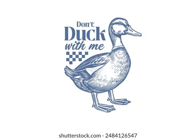 Don't duck with me Retro Funny Sarcastic Animal Duck T shirt design