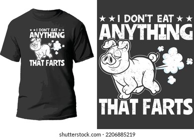 I don't eat anything that farts t shirt design.