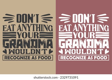Don't Eat Anything Your Grandma Wouldn't Recognize As Food, Grandpa Shirt, Custom Grandma, Promoted To Grandma, New Grandma Shirt, Blessed Mama 