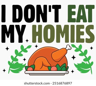 I Don't Eat My Homies Svg,World Vegan Day Shirt,Vegan Day Quotes Svg,Vegetarian Gift,Funny Vegetarian Svg,Vegan Svg,Cut File,Silhouette