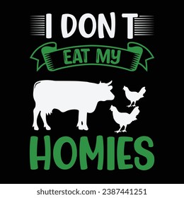 I Don't Eat My Homies Typography Vector Design, Vegan Shirt, Funny Vegan T-Shirts, Vegetarian Shirt, Veterinarian tee, Vegetable Lover Gift