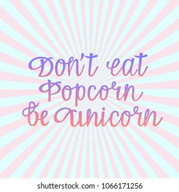 Dont eat popcorn be unicorn lettering with retro style background logo design, vector illustration