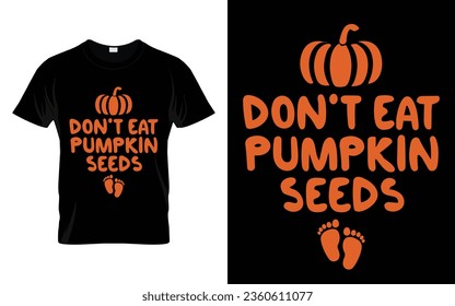 Don't eat pumpkin seeds Funny Halloween Pumpkin Costume t-shirt design vector template