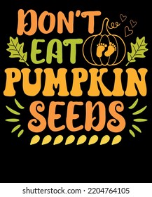 Don't eat pumpkin seeds thanksgiving T-shirt design