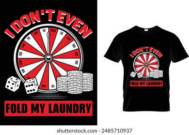 I don't even fold my laundry - Poker T Shirt