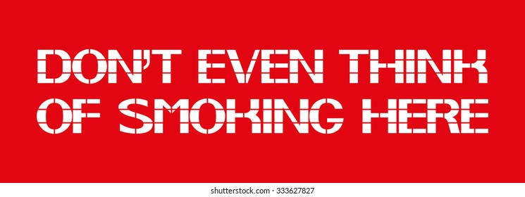 Don't even think of smoking here.
White letters on a red background in the box, a warning character.
