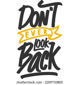 Don't Ever Look Back Motivation Typography Quote Design.