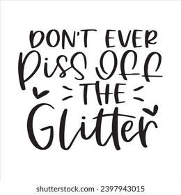 don't ever piss off the glitter background inspirational positive quotes, motivational, typography, lettering design