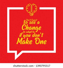 Don't Expect To See A Change If You Don't Make One. Inspiring Creative Motivation Quote Poster Template. Vector Typography Banner Design Concept On Grunge Texture Rough Background 