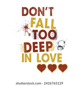 DON'T FALL TOO DEEP IN LOVE, Graphic design print t-shirts fashion, illustration, vector, posters, cards, stickers, mug