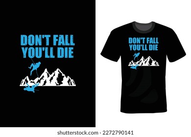 Don't Fall You'll Die, Climbing T shirt design, vintage, typography