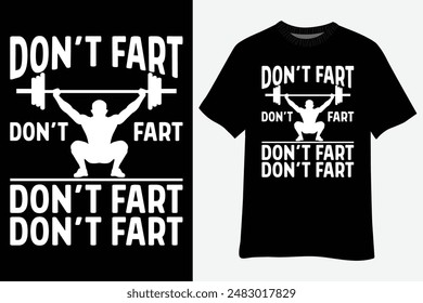 Don't Fart Funny Fitness Gym Workout Weights Squat T-Shirt Design